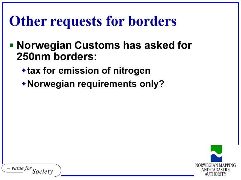 Other requests for borders Norwegian Customs has asked for 250nm borders: tax for emission